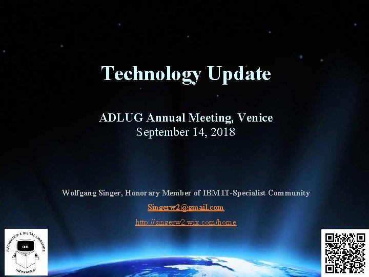 Technology Update ADLUG Annual Meeting, Venice September 14, 2018 Wolfgang Singer, Honorary Member of