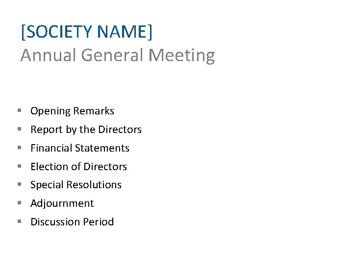 [SOCIETY NAME] Annual General Meeting § Opening Remarks § Report by the Directors §