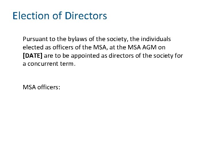 Election of Directors Pursuant to the bylaws of the society, the individuals elected as