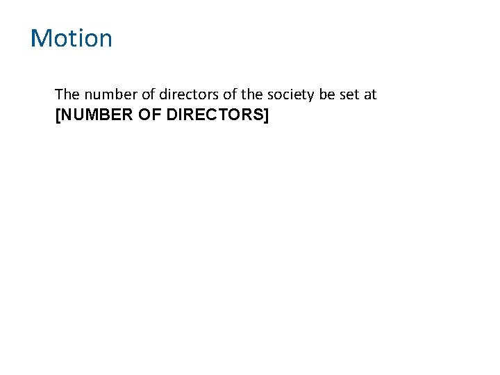 Motion The number of directors of the society be set at [NUMBER OF DIRECTORS]