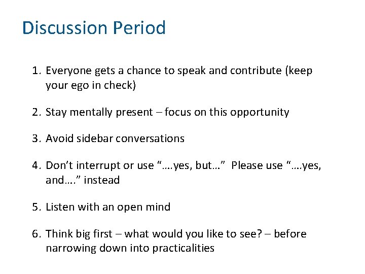 Discussion Period 1. Everyone gets a chance to speak and contribute (keep your ego