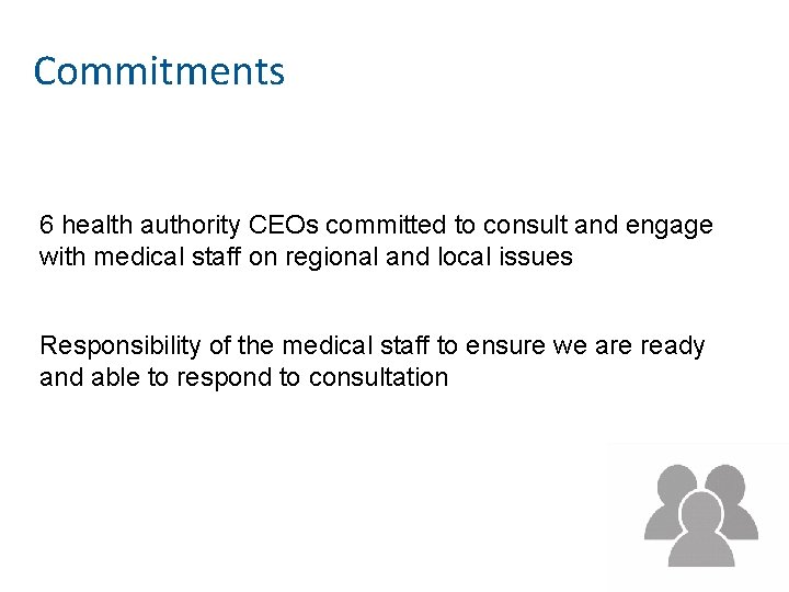 Commitments 6 health authority CEOs committed to consult and engage with medical staff on