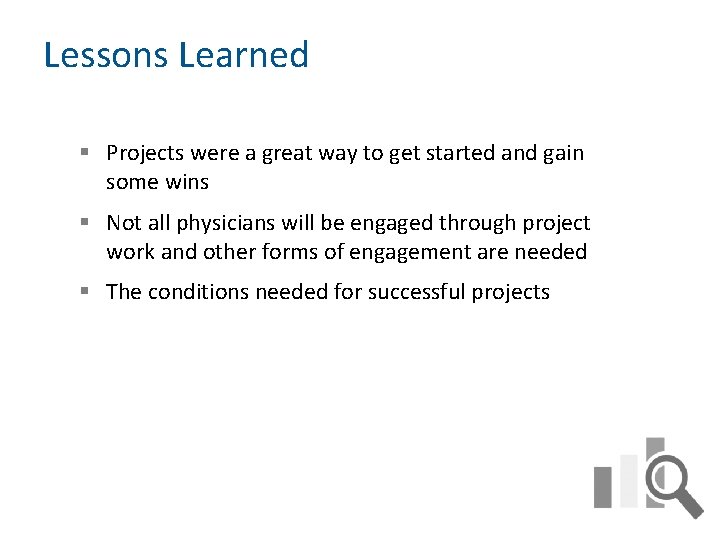 Lessons Learned § Projects were a great way to get started and gain some