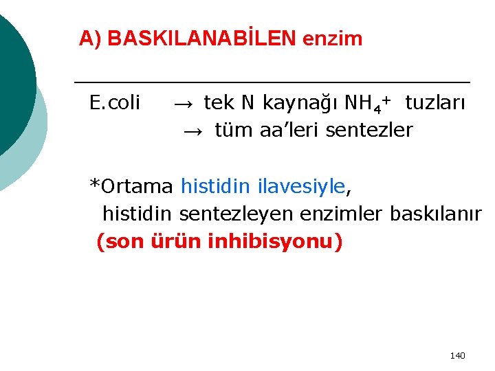 A) BASKILANABİLEN enzim E. coli → tek N kaynağı NH 4+ tuzları → tüm