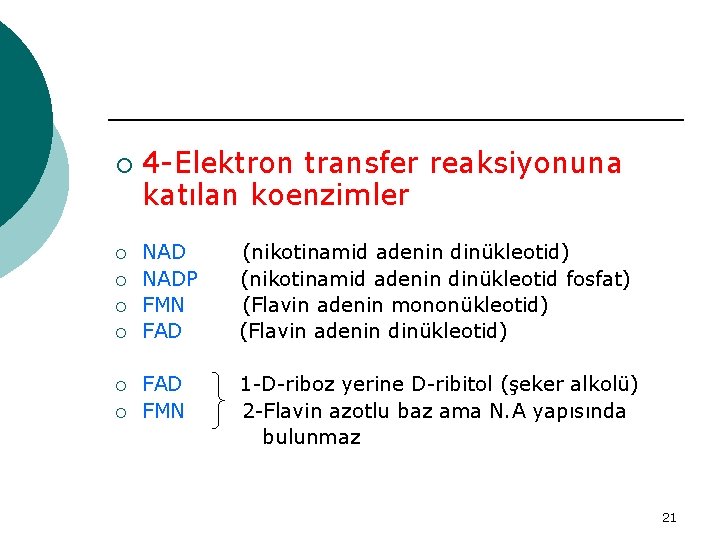 ¡ ¡ ¡ ¡ 4 -Elektron transfer reaksiyonuna katılan koenzimler NADP FMN FAD (nikotinamid