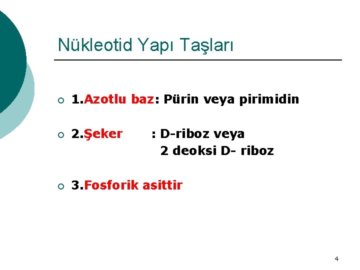 Nükleotid Yapı Taşları ¡ 1. Azotlu baz: Pürin veya pirimidin ¡ 2. Şeker ¡