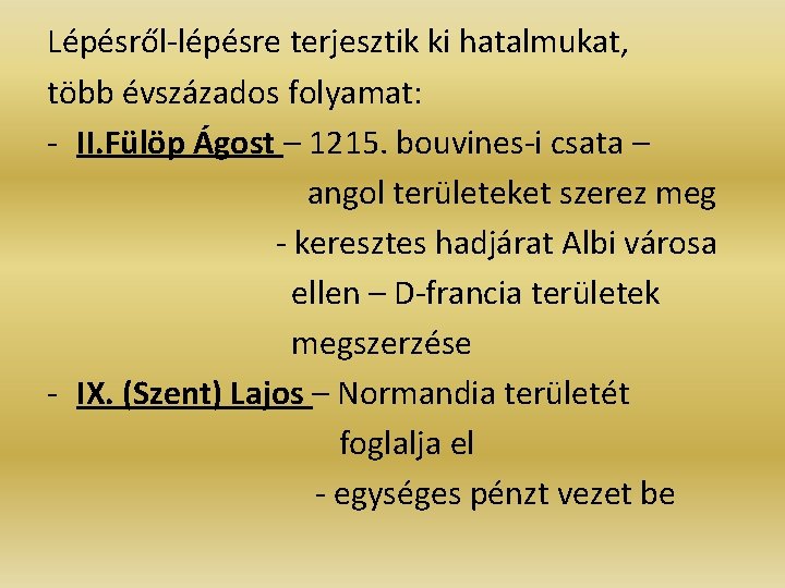 Lépésről-lépésre terjesztik ki hatalmukat, több évszázados folyamat: - II. Fülöp Ágost – 1215. bouvines-i Lépésről-lépésre terjesztik ki hatalmukat, több évszázados folyamat: - II. Fülöp Ágost – 1215. bouvines-i