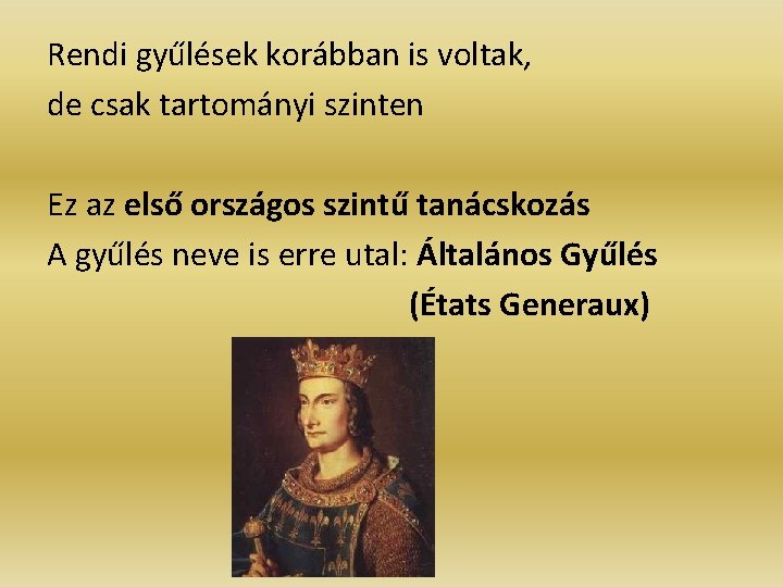 Rendi gyűlések korábban is voltak, de csak tartományi szinten Ez az első országos szintű Rendi gyűlések korábban is voltak, de csak tartományi szinten Ez az első országos szintű