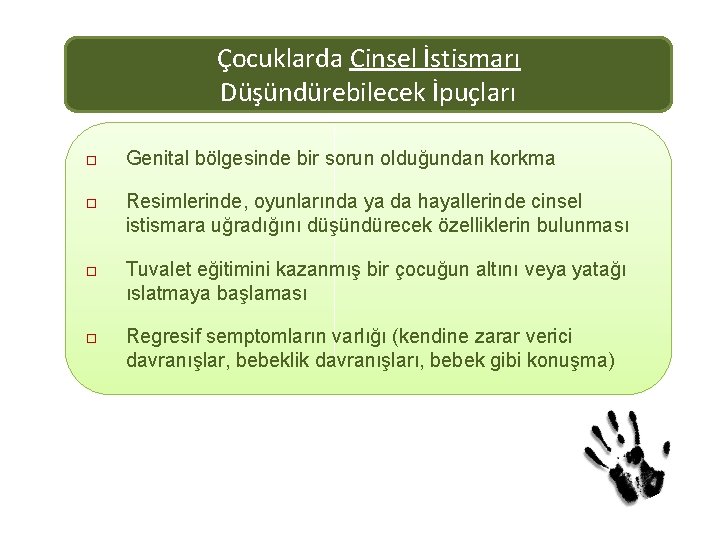 Çocuklarda Cinsel İstismarı Düşündürebilecek İpuçları Genital bölgesinde bir sorun olduğundan korkma Resimlerinde, oyunlarında ya