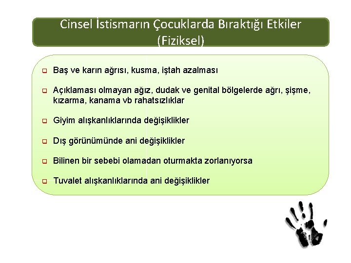 Cinsel İstismarın Çocuklarda Bıraktığı Etkiler (Fiziksel) q Baş ve karın ağrısı, kusma, iştah azalması