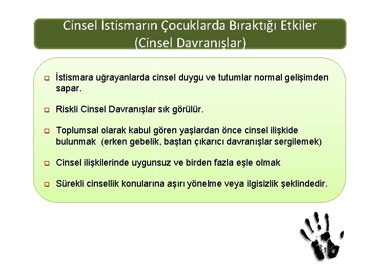 Cinsel İstismarın Çocuklarda Bıraktığı Etkiler (Cinsel Davranışlar) q İstismara uğrayanlarda cinsel duygu ve tutumlar