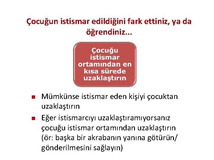 Çocuğun istismar edildiğini fark ettiniz, ya da öğrendiniz. . . Mümkünse istismar eden kişiyi