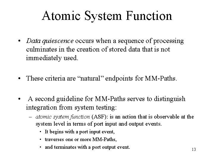 Atomic System Function • Data quiescence occurs when a sequence of processing culminates in Atomic System Function • Data quiescence occurs when a sequence of processing culminates in