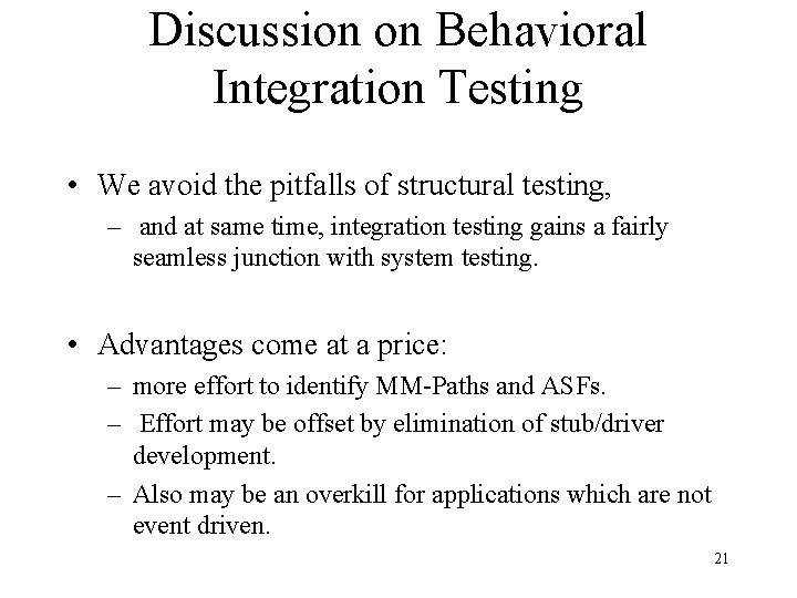 Discussion on Behavioral Integration Testing • We avoid the pitfalls of structural testing, – Discussion on Behavioral Integration Testing • We avoid the pitfalls of structural testing, –