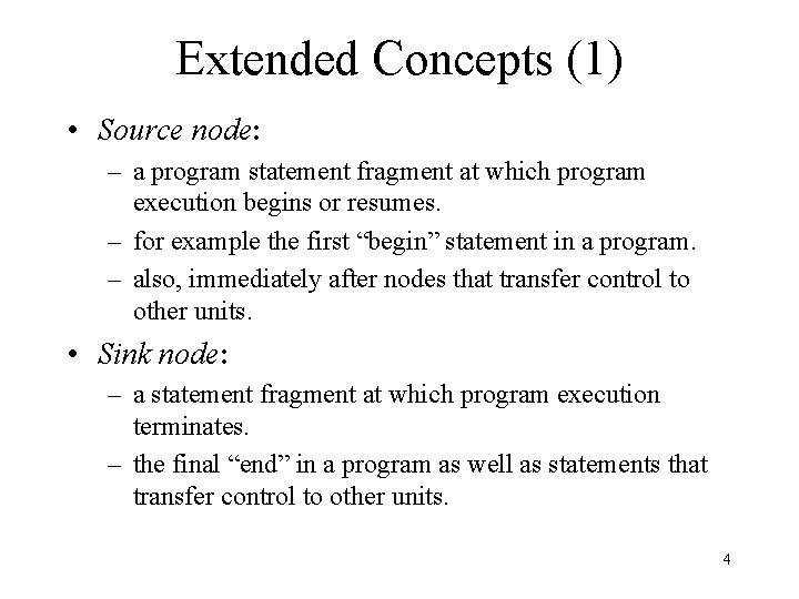 Extended Concepts (1) • Source node: – a program statement fragment at which program Extended Concepts (1) • Source node: – a program statement fragment at which program