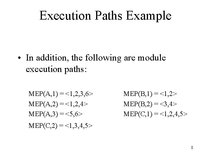 Execution Paths Example • In addition, the following are module execution paths: MEP(A, 1) Execution Paths Example • In addition, the following are module execution paths: MEP(A, 1)