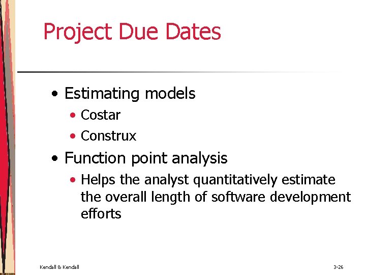 Project Due Dates • Estimating models • Costar • Construx • Function point analysis