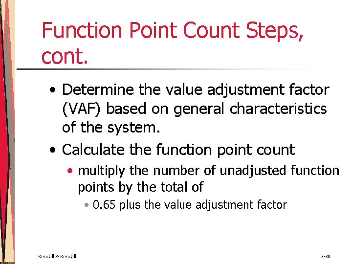 Function Point Count Steps, cont. • Determine the value adjustment factor (VAF) based on