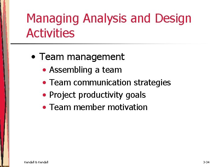 Managing Analysis and Design Activities • Team management • • Kendall & Kendall Assembling