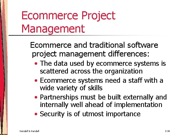 Ecommerce Project Management Ecommerce and traditional software project management differences: • The data used