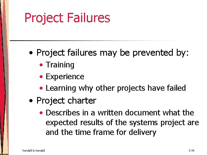 Project Failures • Project failures may be prevented by: • Training • Experience •