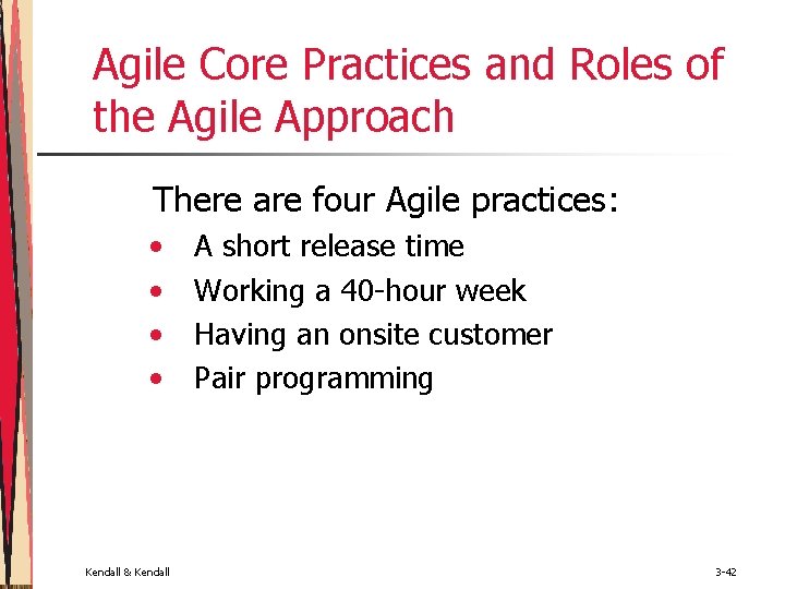 Agile Core Practices and Roles of the Agile Approach There are four Agile practices: