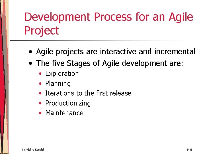 Development Process for an Agile Project • Agile projects are interactive and incremental •