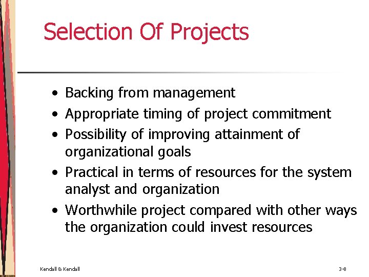 Selection Of Projects • Backing from management • Appropriate timing of project commitment •