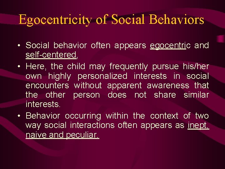 Egocentricity of Social Behaviors • Social behavior often appears egocentric and self-centered, • Here,