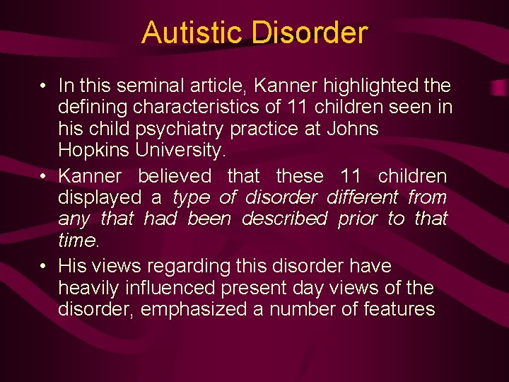 Autistic Disorder • In this seminal article, Kanner highlighted the defining characteristics of 11