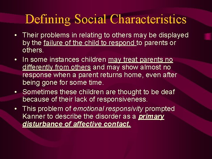 Defining Social Characteristics • Their problems in relating to others may be displayed by