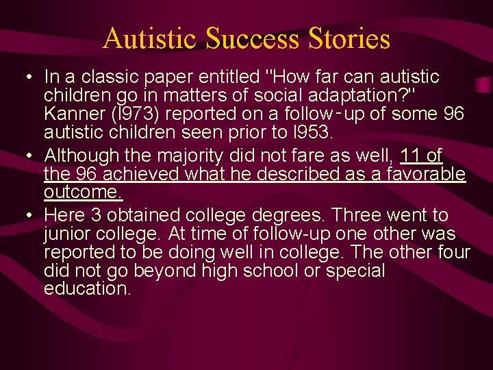 Autistic Success Stories • In a classic paper entitled "How far can autistic children