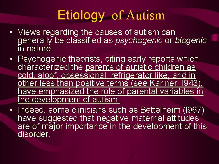 Etiology of Autism • Views regarding the causes of autism can generally be classified