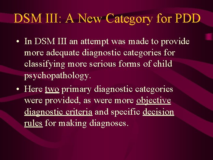 DSM III: A New Category for PDD • In DSM III an attempt was
