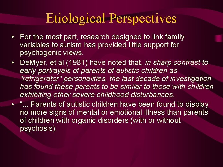 Etiological Perspectives • For the most part, research designed to link family variables to