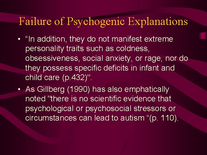Failure of Psychogenic Explanations • “In addition, they do not manifest extreme personality traits
