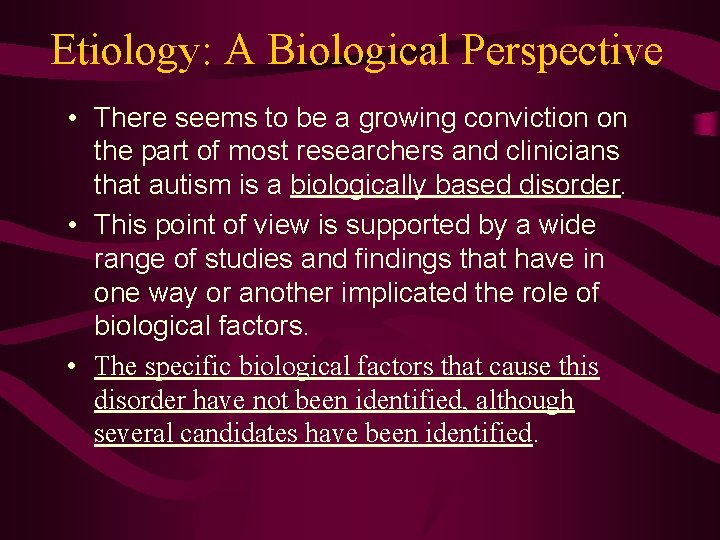 Etiology: A Biological Perspective • There seems to be a growing conviction on the