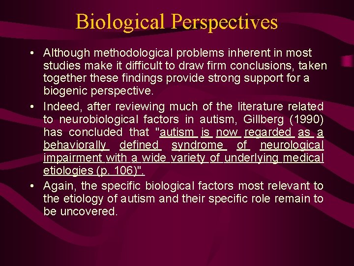 Biological Perspectives • Although methodological problems inherent in most studies make it difficult to