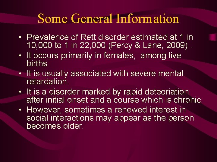 Some General Information • Prevalence of Rett disorder estimated at 1 in 10, 000