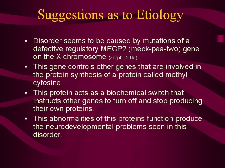 Suggestions as to Etiology • Disorder seems to be caused by mutations of a