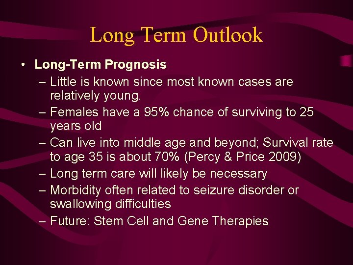 Long Term Outlook • Long-Term Prognosis – Little is known since most known cases
