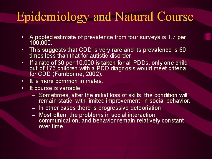 Epidemiology and Natural Course • A pooled estimate of prevalence from four surveys is