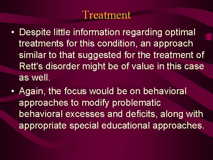 Treatment • Despite little information regarding optimal treatments for this condition, an approach similar