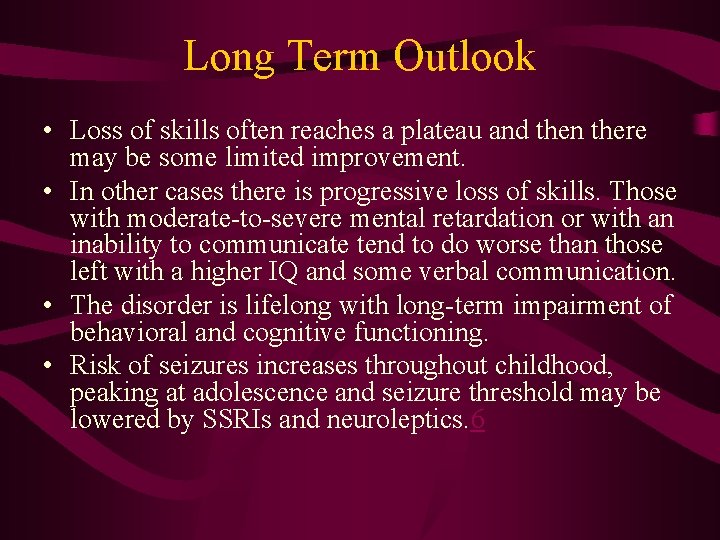 Long Term Outlook • Loss of skills often reaches a plateau and then there