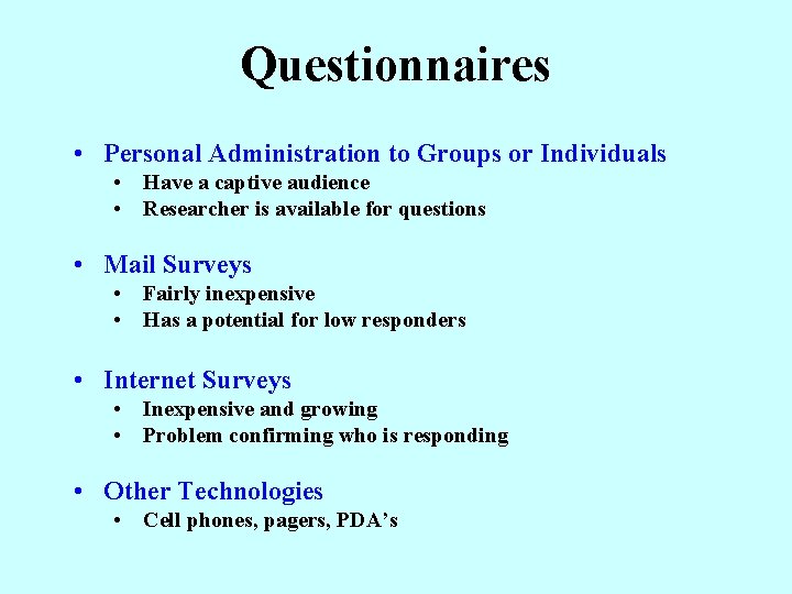 Questionnaires • Personal Administration to Groups or Individuals • Have a captive audience •