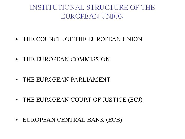 INSTITUTIONAL STRUCTURE OF THE EUROPEAN UNION • THE COUNCIL OF THE EUROPEAN UNION •