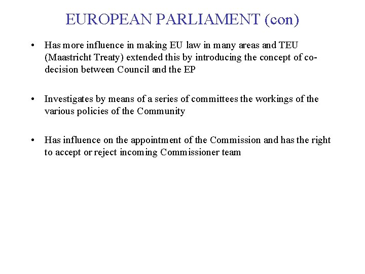 EUROPEAN PARLIAMENT (con) • Has more influence in making EU law in many areas