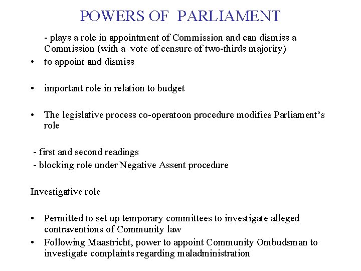 POWERS OF PARLIAMENT - plays a role in appointment of Commission and can dismiss