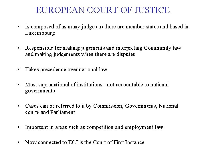 EUROPEAN COURT OF JUSTICE • Is composed of as many judges as there are