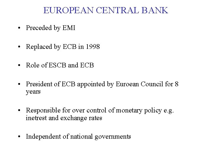EUROPEAN CENTRAL BANK • Preceded by EMI • Replaced by ECB in 1998 •